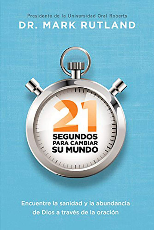 21 Segundos para cambiar su mundo - Dr Mark Rutland - Coffee & Jesus