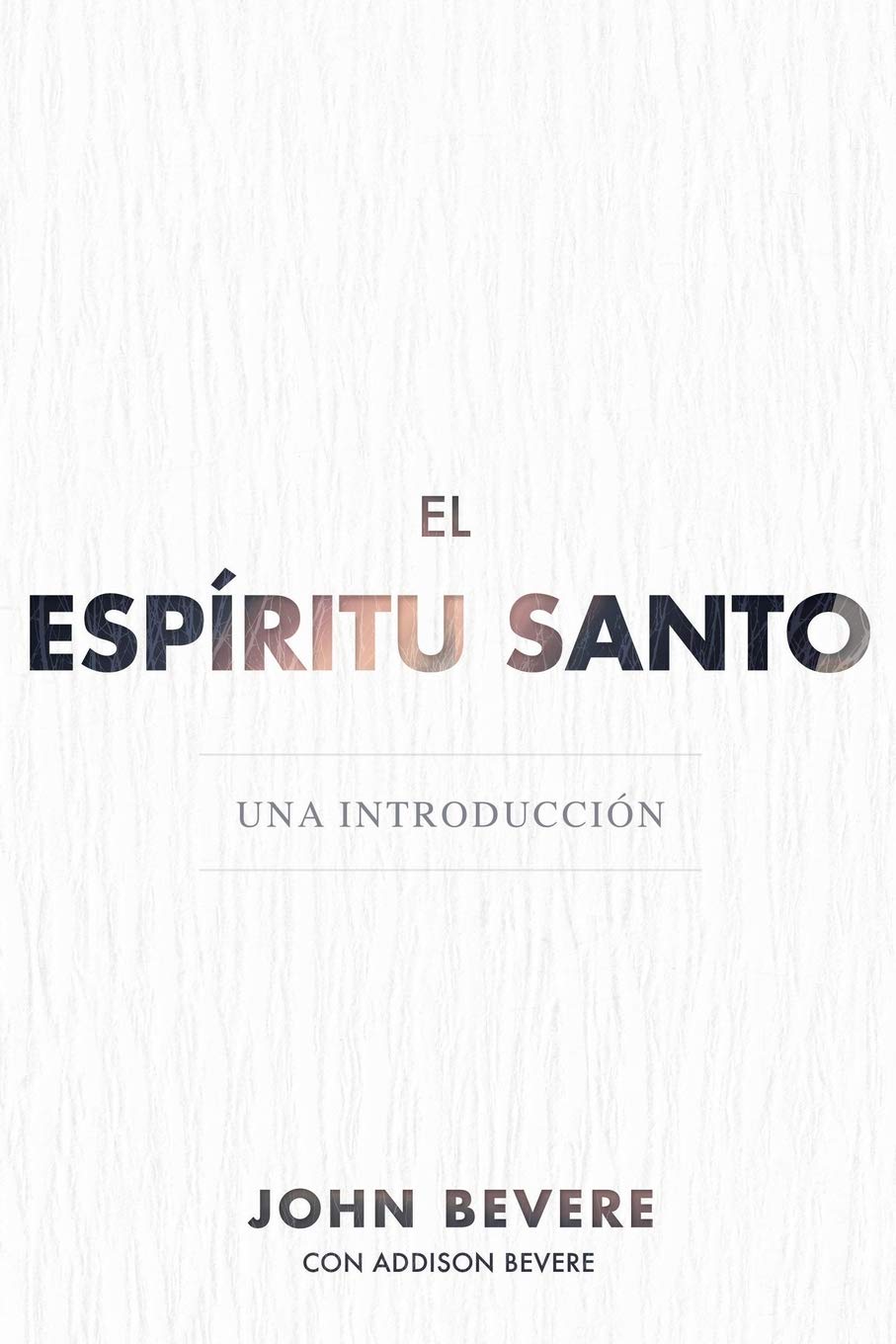 El Espíritu Santo: Una introducción- John Bevere