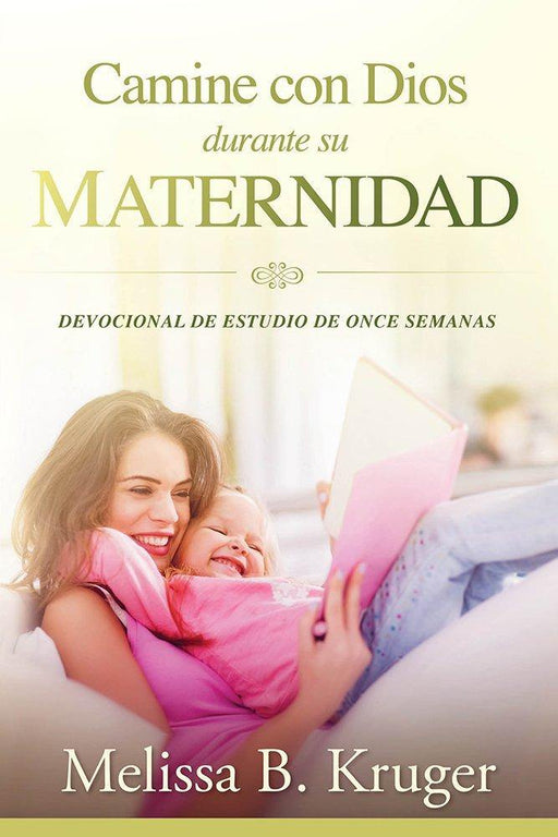 Camine con Dios durante su maternidad - Melissa B. Kruger - Coffee & Jesus