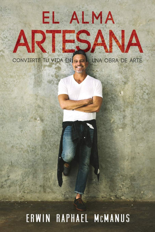 El alma artesana - Erwin Raphael McManus - Coffee & Jesus