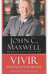 Vivir intencionalmente - John C. Maxwell