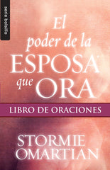 El poder de la esposa que ora: Libro de oraciones - Stormie Omartian