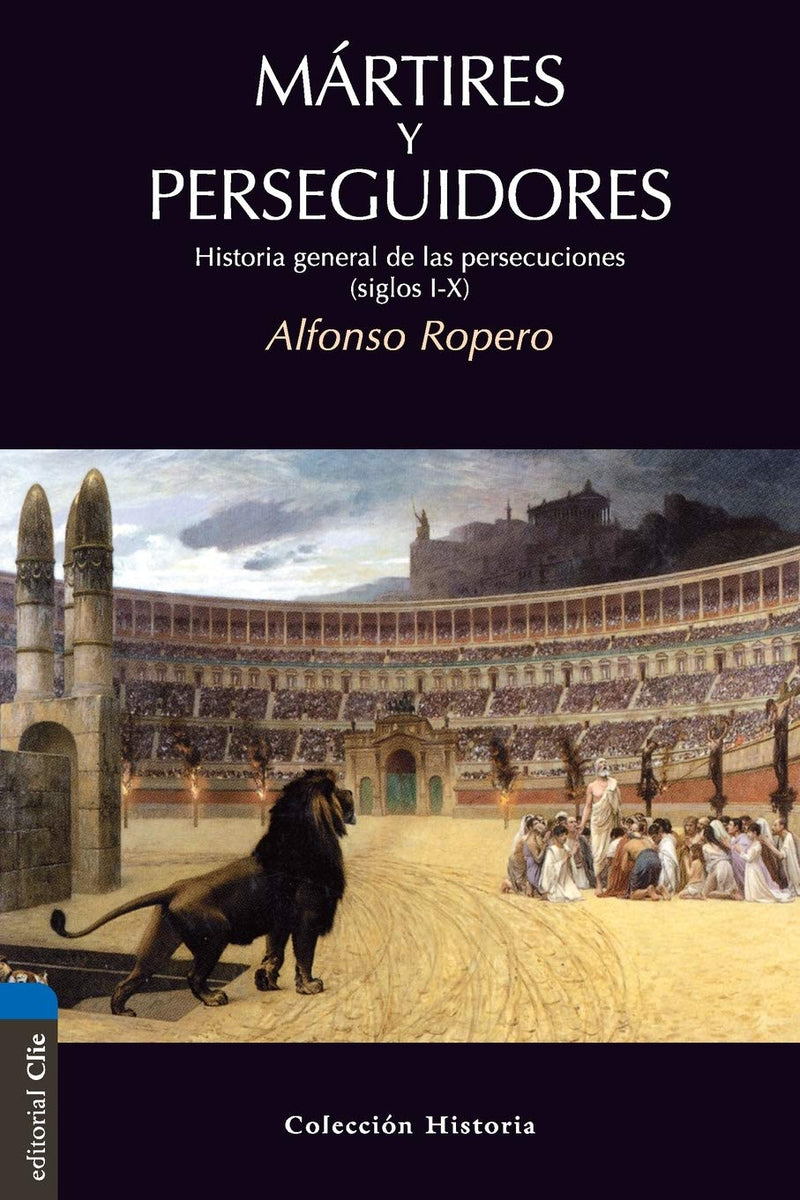 Mártires y perseguidores - Alfonso Ropero - Coffee & Jesus
