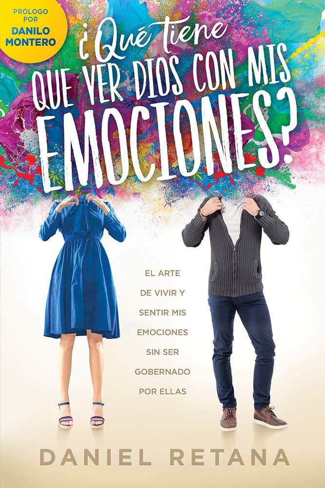 ¿Qué tiene que ver Dios com mis emociones? - Daniel Retana