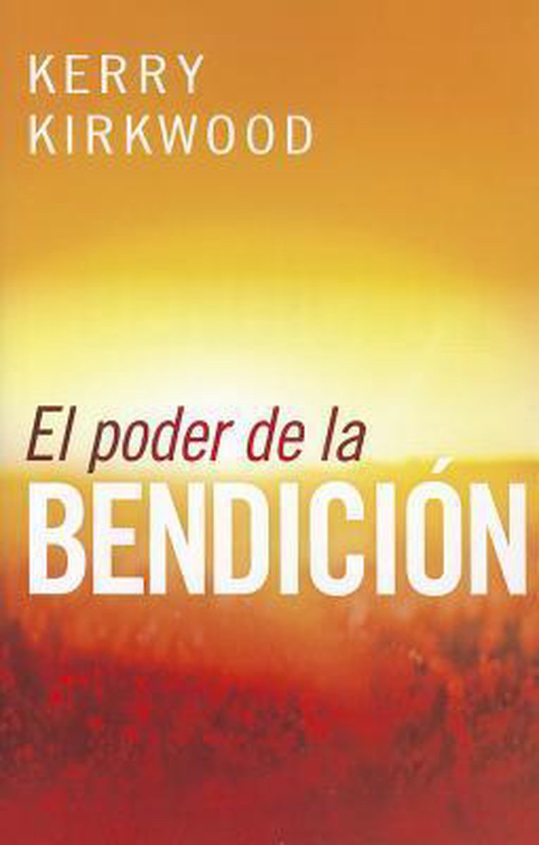 El poder de la bendición - Kerry Kirkwood