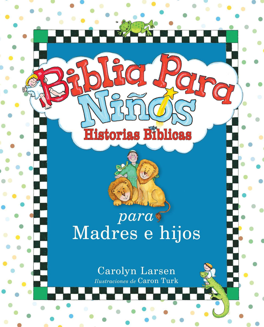 Biblia para niños: Historias bíblicas para madres e hijos - Carolyn Larsen