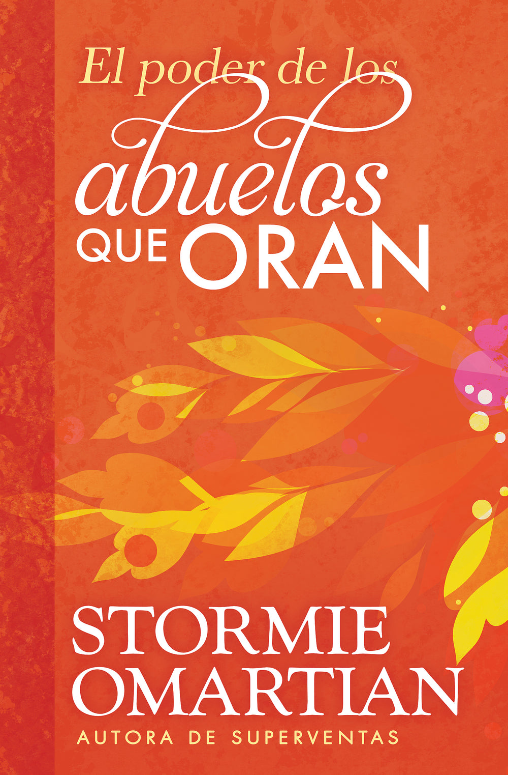 El poder de los abuelos que oran - Stormie Omartian