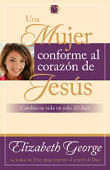 Una mujer conforme al corazón de Jesús - Elizabeth George