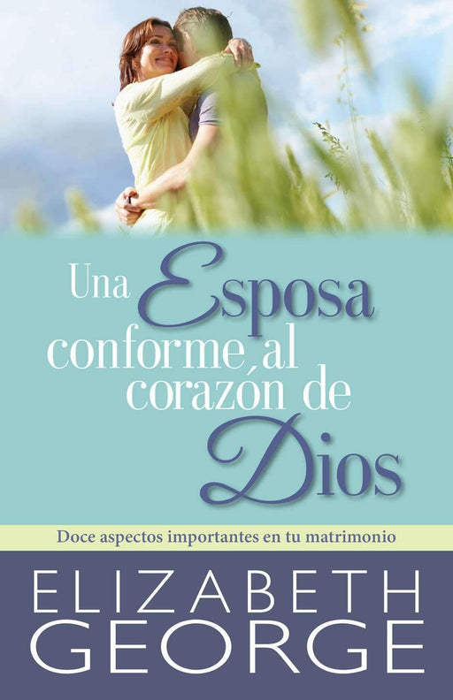 Una esposa conforme al corazón de Dios - Elizabeth George - Coffee & Jesus