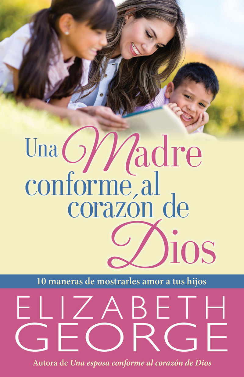 Una madre conforme al corazón de Dios - Elizabeth George - Coffee & Jesus