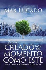 Fuiste creado para un momento como este - Max Lucado