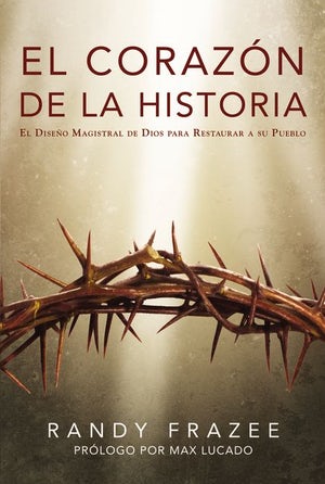 El corazón de la historia- Randy Frazee
