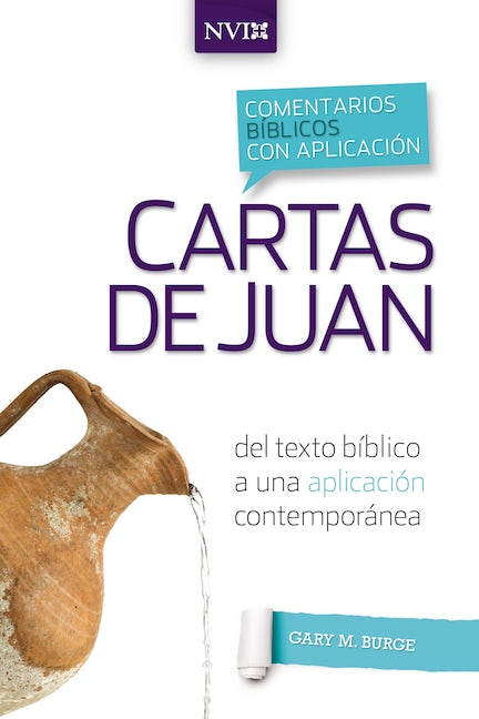 Comentario bíblico con aplicación NVI Cartas de Juan: del texto bíblico a una aplicación contemporánea