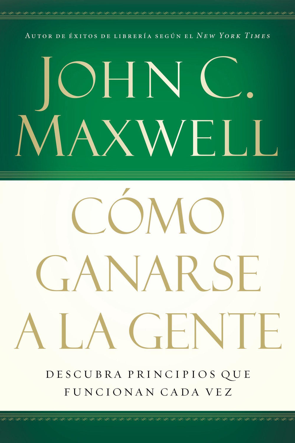 Cómo ganarse a la gente - John C. Maxwell