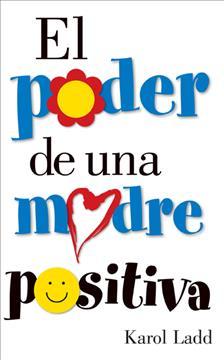 El Poder De Una Madre Positiva- Karol Ladd