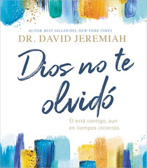 Dios no te olvidó - Dr. David Jeremiah