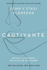 Cautivante - John y Stasi Eldredge | Descubre el Corazón de la Mujer