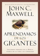 Aprendamos de Los Gigantes - John C. Maxwell