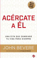 Acércate a Él - John Bevere