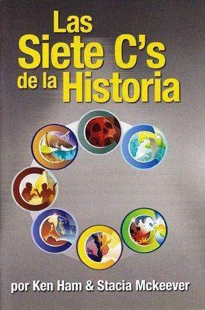 Las Siete "C"s de la Historia - Ken Ham
