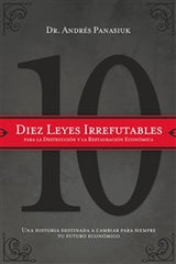 Diez leyes irrefutables para la destruccion y la restauracion económica - Andrés Panasiuk