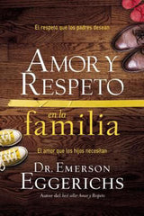 Amor y respeto en la familia - Dr. Emerson Eggerichs