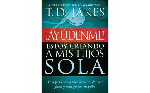 ¡Ayúdenme! Estoy criando a mis hijos sola - T.D. Jakes - Coffee & Jesus