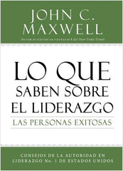 Lo que saben sobre el liderazgo las personas exitosas - John Maxwell