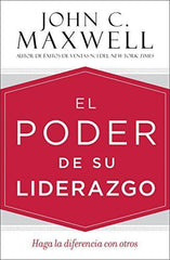 El poder de su liderazgo - John Maxwell