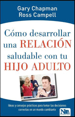 Cómo desarrollar una relación saludable con tu hijo adulto - Gary Chapman