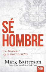 Sé hombre- Mark Batterson