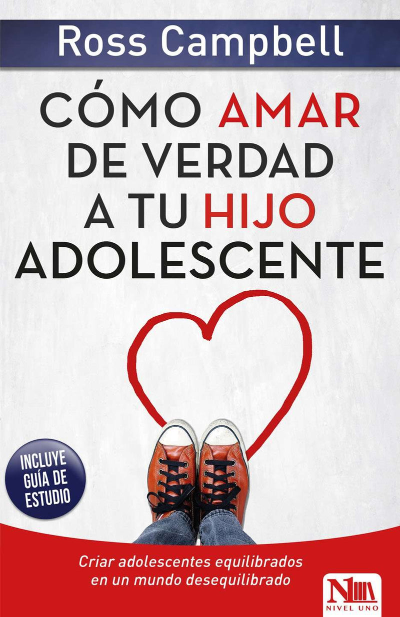 Cómo amar de verdad a tu hijo adolescente - Ross Campbell - Coffee & Jesus
