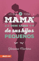 Lo que toda mamá debe saber de sus hijos pequeños