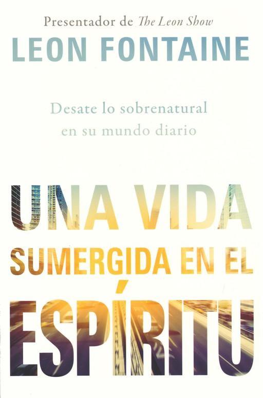 Una vida sumergida en el Espíritu - Leon Fontaine