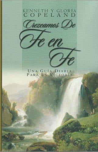 Crezcamos de Fe en Fe : Una Guia Diaria Para la Victoria - Kenneth Copeland y Gloria Copeland