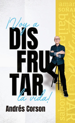 Voy a Disfrutar la Vida - Andrés Corson | Vive en Abundancia según la Biblia