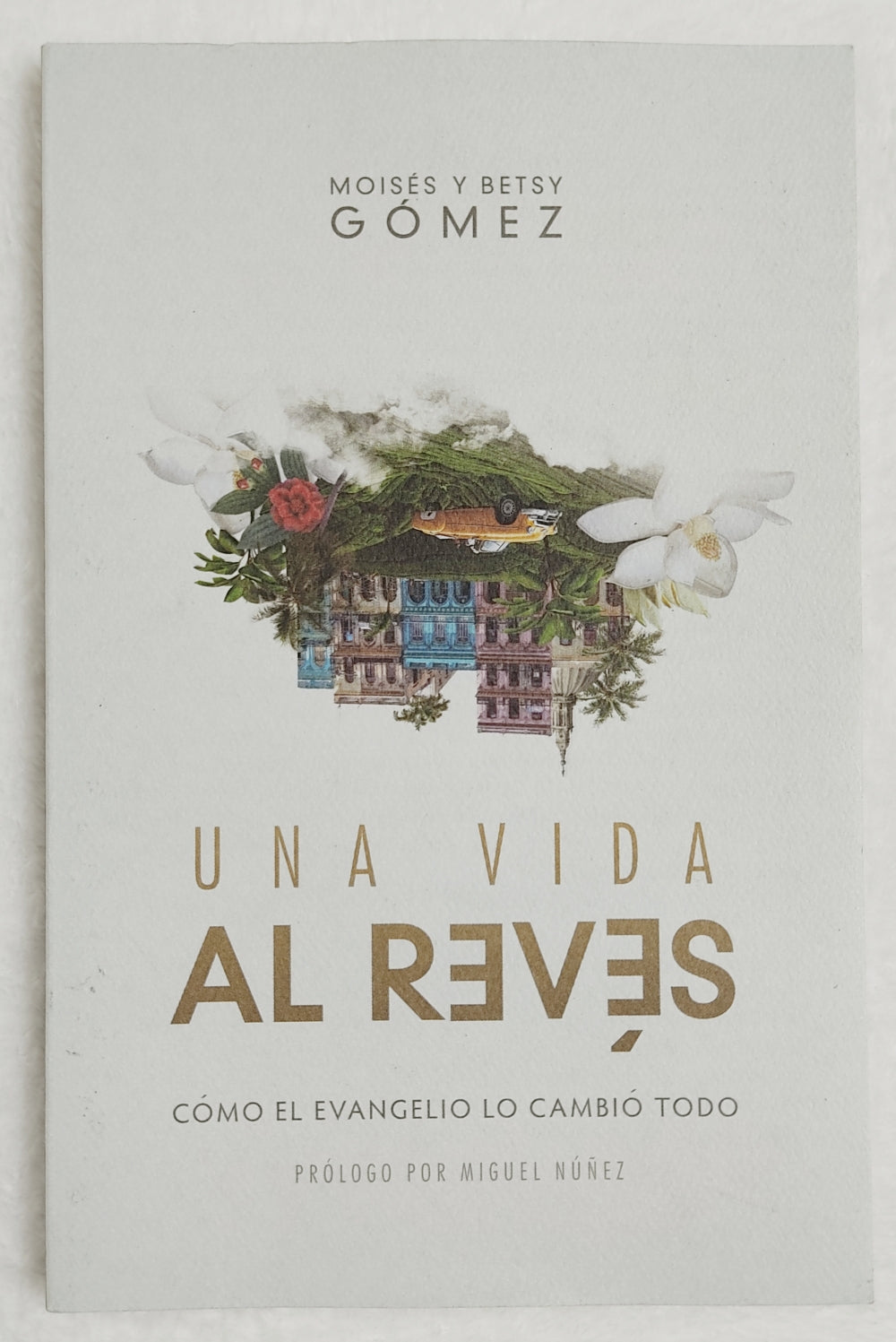 Una vida al revés - Moisés y Betsy Gómez