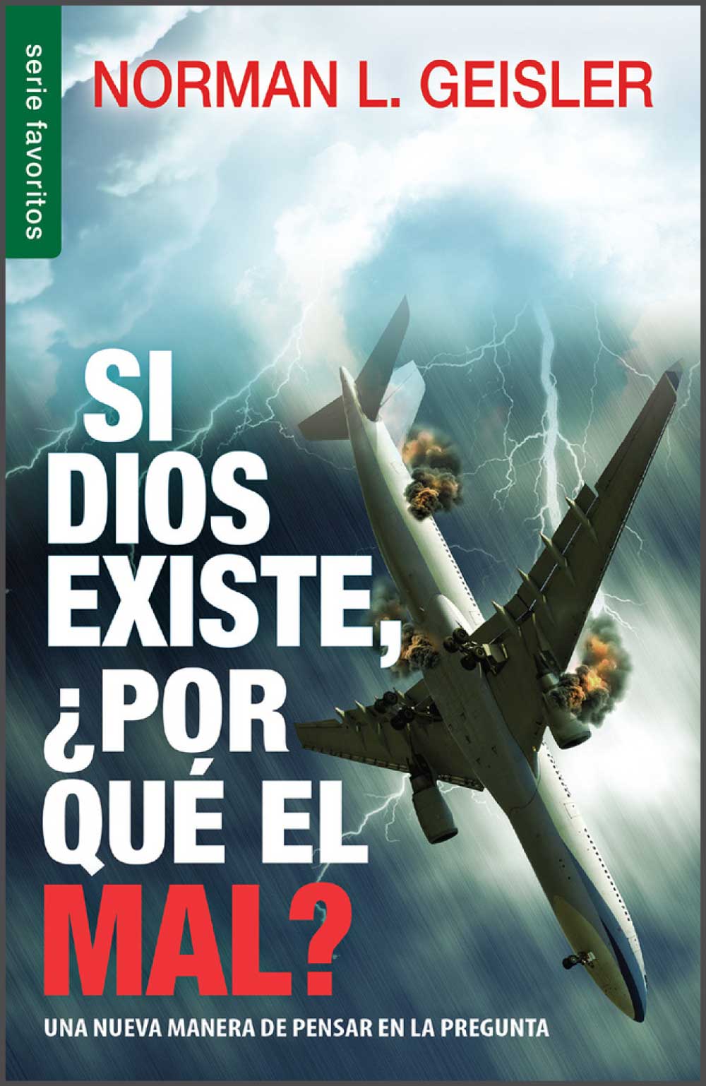 Si Dios existe, ¿Porque el mal? - Norman L. Geisler