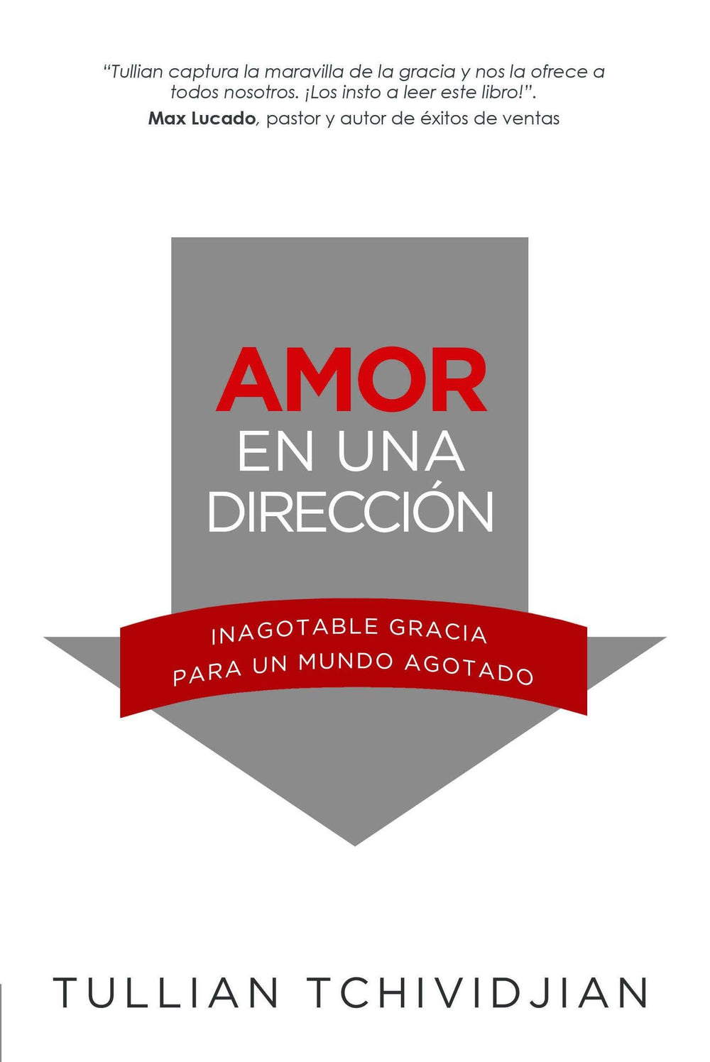 Amor en una dirección - Tullian Tchividjian