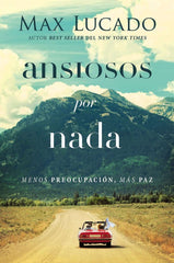 Ansiosos por Nada - Max Lucado | Vence la Ansiedad con Fe