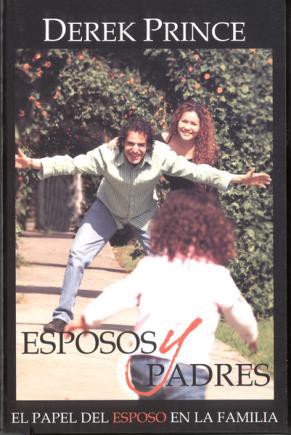 Esposos y padres - Derek Prince